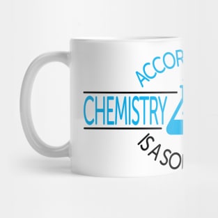 According To Chemistry, Alcohol Is A Solution Mug